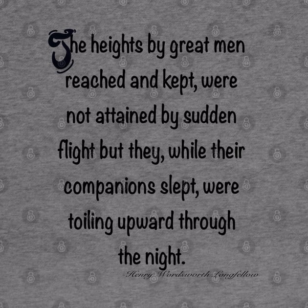 Inspirational motivational affirmation The heights by great men reached and kept by Artonmytee